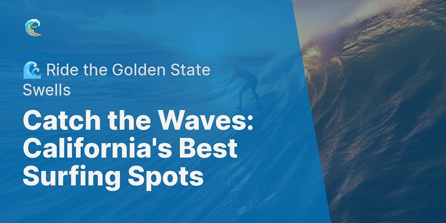 Catch the Waves: California's Best Surfing Spots - π Ride the Golden State Swells