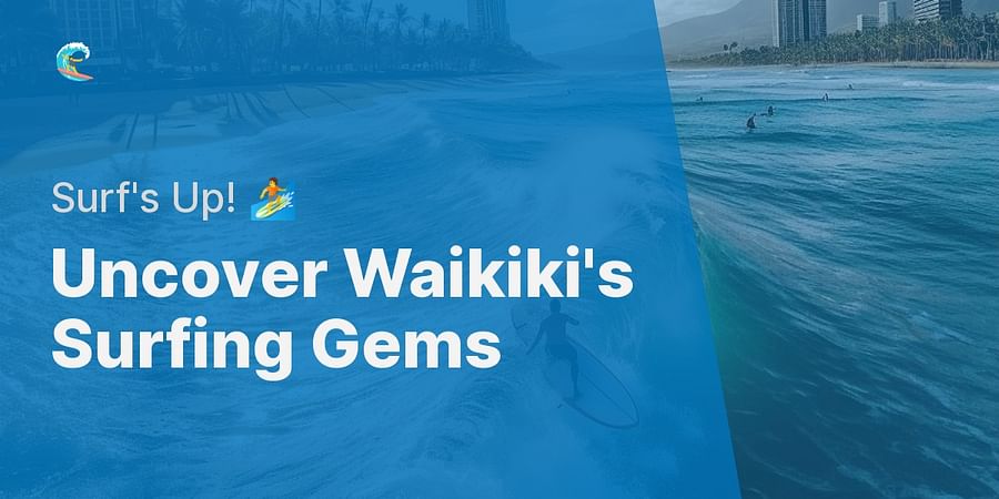 Uncover Waikiki's Surfing Gems - Surf's Up! π