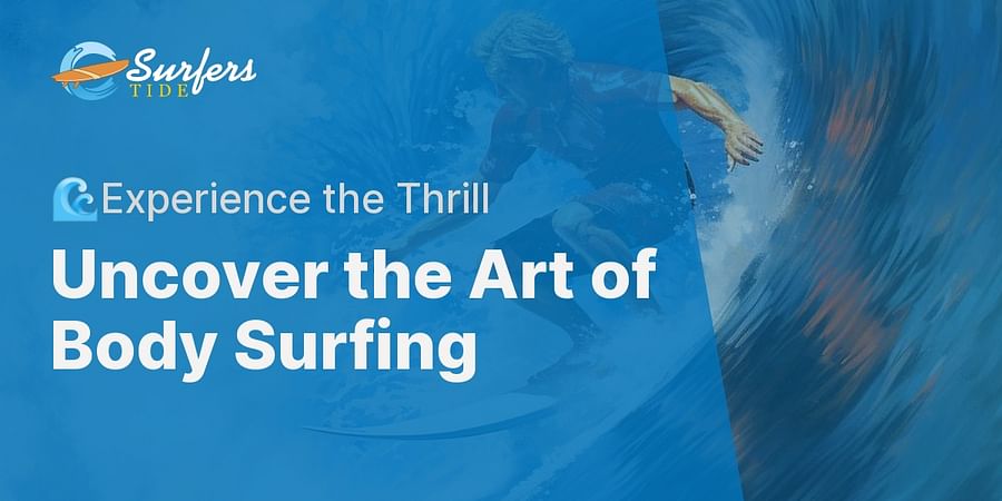 Uncover the Art of Body Surfing - ๐Experience the Thrill
